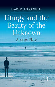 Liturgy and the Beauty of the Unknown: Another Place book cover