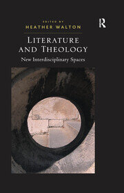Literature and Theology: New Interdisciplinary Spaces book cover