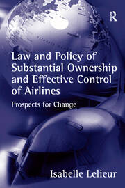 Law and Policy of Substantial Ownership and Effective Control of Airlines: Prospects for Change book cover