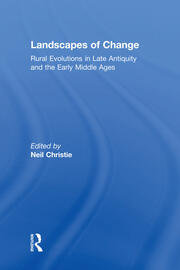 Landscapes of Change: Rural Evolutions in Late Antiquity and the Early Middle Ages book cover