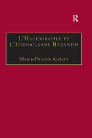 L’Hagiographie et l’Iconoclasme Byzantin: Le cas de la Vie d’Étienne le Jeune book cover