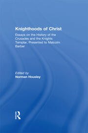 Knighthoods of Christ: Essays on the History of the Crusades and the Knights Templar, Presented to Malcolm Barber book cover