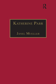 Katherine Parr: Printed Writings 1500–1640: Series 1, Part One, Volume 3 book cover