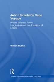 John Herschel's Cape Voyage: Private Science, Public Imagination and the Ambitions of Empire book cover