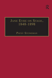 Jane Eyre on Stage, 1848�1898: An Illustrated Edition of Eight Plays with Contextual Notes book cover