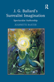 J.G. Ballard's Surrealist Imagination: Spectacular Authorship book cover