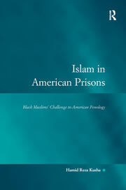 Islam in American Prisons: Black Muslims' Challenge to American Penology book cover