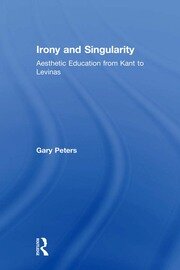 Irony and Singularity: Aesthetic Education from Kant to Levinas book cover