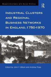 Industrial Clusters and Regional Business Networks in England, 1750-1970 book cover