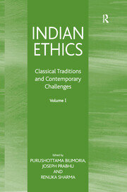 Indian Ethics: Classical Traditions and Contemporary Challenges: Volume I book cover