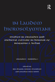 In Laudem Hierosolymitani: Studies in Crusades and Medieval Culture in Honour of Benjamin Z. Kedar book cover