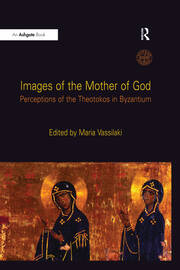 Images of the Mother of God: Perceptions of the Theotokos in Byzantium book cover