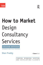 How to Market Design Consultancy Services: Finding, Winning, Keeping and Developing Clients book cover