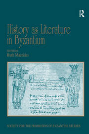 History as Literature in Byzantium: Papers from the Fortieth Spring Symposium of Byzantine Studies, University of Birmingham, April 2007 book cover