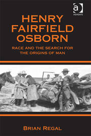 Henry Fairfield Osborn: Race and the Search for the Origins of Man book cover
