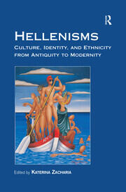 Hellenisms: Culture, Identity, and Ethnicity from Antiquity to Modernity book cover
