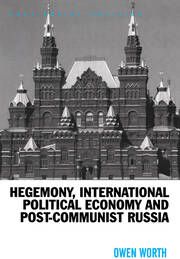 Hegemony, International Political Economy and Post-Communist Russia book cover