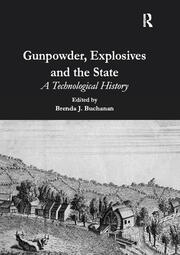 Gunpowder, Explosives and the State: A Technological History book cover