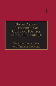 Grant Allen: Literature and Cultural Politics at the Fin de Siècle book cover