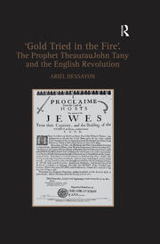 'Gold Tried in the Fire'. The Prophet TheaurauJohn Tany and the English Revolution book cover