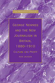 George Newnes and the New Journalism in Britain, 1880�1910: Culture and Profit book cover