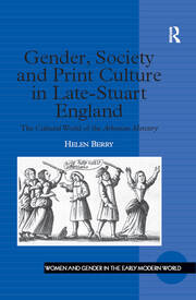 Gender, Society and Print Culture in Late-Stuart England: The Cultural World of the Athenian Mercury book cover