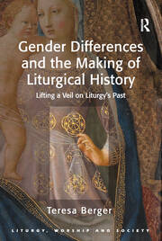 Gender Differences and the Making of Liturgical History: Lifting a Veil on Liturgy's Past book cover
