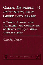 Galen, De diebus decretoriis, from Greek into Arabic: A Critical Edition, with Translation and Commentary, of Hunayn ibn Ishaq, Kitab ayyam al-buhran book cover