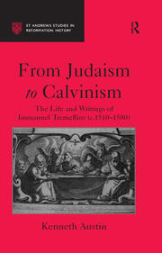 From Judaism to Calvinism: The Life and Writings of Immanuel Tremellius (c.1510-1580) book cover