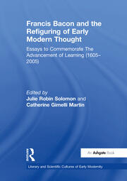 Francis Bacon and the Refiguring of Early Modern Thought: Essays to Commemorate The Advancement of Learning (1605–2005) book cover