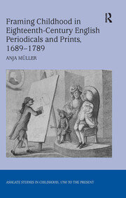 Framing Childhood in Eighteenth-Century English Periodicals and Prints, 1689–1789 book cover