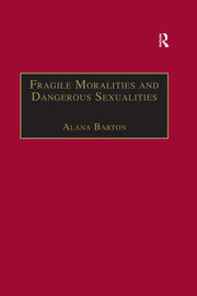 Fragile Moralities and Dangerous Sexualities: Two Centuries of Semi-Penal Institutionalisation for Women book cover