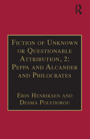 Fiction of Unknown or Questionable Attribution, 2: Peppa and Alcander and Philocrates: Printed Writings 1641–1700: Series II, Part Three, Volume 10 book cover