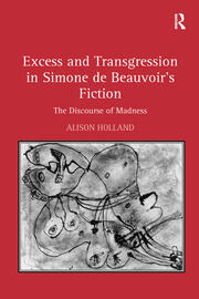 Excess and Transgression in Simone de Beauvoir's Fiction: The Discourse of Madness book cover