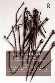 Everyday Objects: Medieval and Early Modern Material Culture and its Meanings book cover