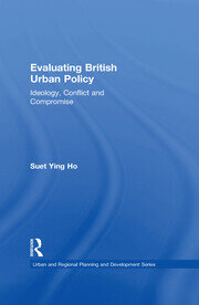 Evaluating British Urban Policy: Ideology, Conflict and Compromise book cover