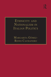 Ethnicity and Nationalism in Italian Politics: Inventing the Padania: Lega Nord and the Northern Question book cover