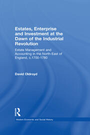Estates, Enterprise and Investment at the Dawn of the Industrial Revolution: Estate Management and Accounting in the North-East of England, c.1700-1780 book cover