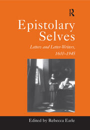 Epistolary Selves: Letters and Letter-Writers, 1600�1945 book cover