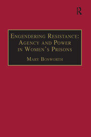 Engendering Resistance: Agency and Power in Women's Prisons book cover
