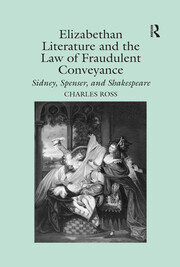 Elizabethan Literature and the Law of Fraudulent Conveyance: Sidney, Spenser, and Shakespeare book cover