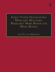Early Tudor Translators: Margaret Beaufort, Margaret More Roper and Mary Basset: Printed Writings 1500–1640: Series I, Part Two, Volume 4 book cover