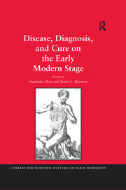 Disease, Diagnosis, and Cure on the Early Modern Stage book cover