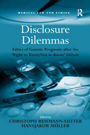 Disclosure Dilemmas: Ethics of Genetic Prognosis after the 'Right to Know/Not to Know' Debate book cover