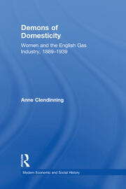 Demons of Domesticity: Women and the English Gas Industry, 1889–1939 book cover
