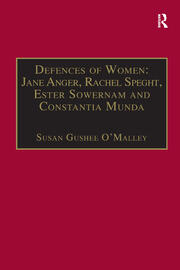 Defences of Women: Jane Anger,  Rachel Speght, Ester Sowernam and Constantia Munda,: Printed Writings 1500–1640: Series 1, Part One, Volume 4 book cover