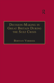 Decision-Making in Great Britain During the Suez Crisis: Small Groups and a Persistent Leader book cover