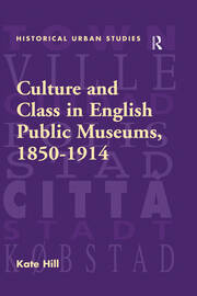 Culture and Class in English Public Museums, 1850-1914 book cover
