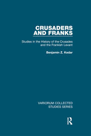 Crusaders and Franks: Studies in the History of the Crusades and the Frankish Levant book cover