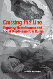 Crossing the Line: Vagrancy, Homelessness and Social Displacement in Russia book cover
